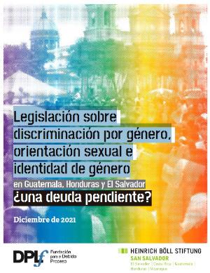 Portada de Legislación sobre discriminación por género, orientación sexual e identidad de género en Guatemala, Honduras y El Salvador: ¿Una deuda pendiente?