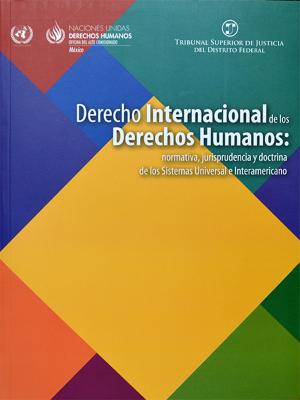 Portada de Derecho Internacional de los Derechos Humanos: normativa, jurisprudencia y doctrina de los Sistemas Universal e Interamericano