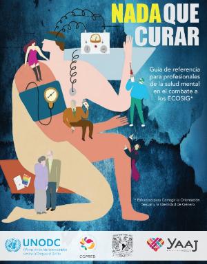 Portada de Nada que curar: Guía de referencia para profesionales de la salud mental en el combate a los ECOSIG (Esfuerzos para Corregir la Orientación Sexual y la Identidad de Género)