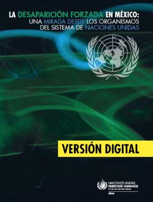 Portada de La desaparición forzada en México: Una mirada desde los organismos del Sistema de Naciones Unidas