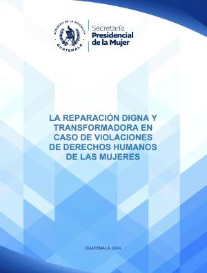 Portada de La reparación digna y transformadora en caso de violaciones de derechos humanos de las mujeres