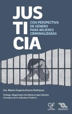 Portada de Justicia con perspectiva de género para mujeres criminalizadas