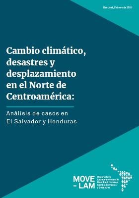 Portada de Cambio climático, desastres y desplazamiento en el Norte de Centroamérica: Análisis de casos en El Salvador y Honduras