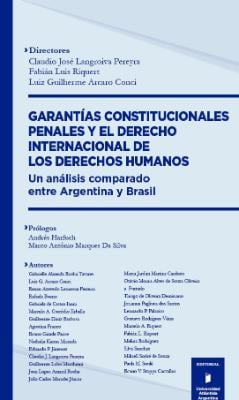 Portada de Garantías constitucionales penales y el derecho internacional de los derechos humanos: Un análisis comparado entre Argentina y Brasil