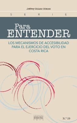 Portada de Para entender: Los mecanismos de accesibilidad para el ejercicio del voto en Costa Rica